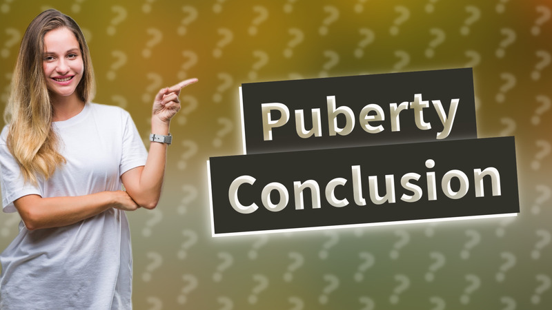 Puberty Conclusion