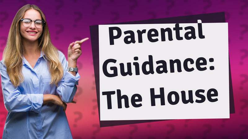 Parental Guidance: The House
