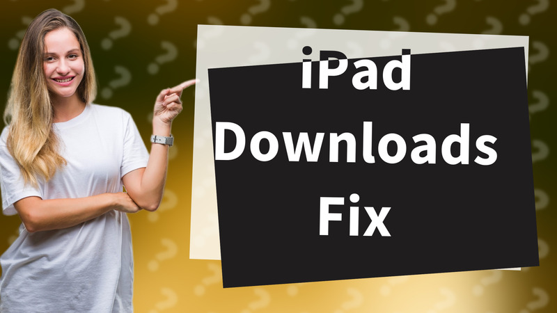 iPad Downloads Fix