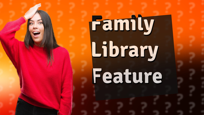 Family Library Feature