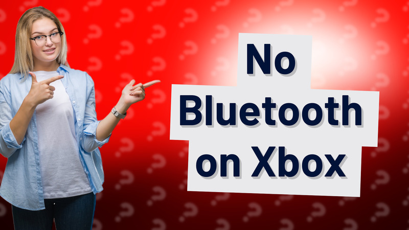 No Bluetooth on Xbox