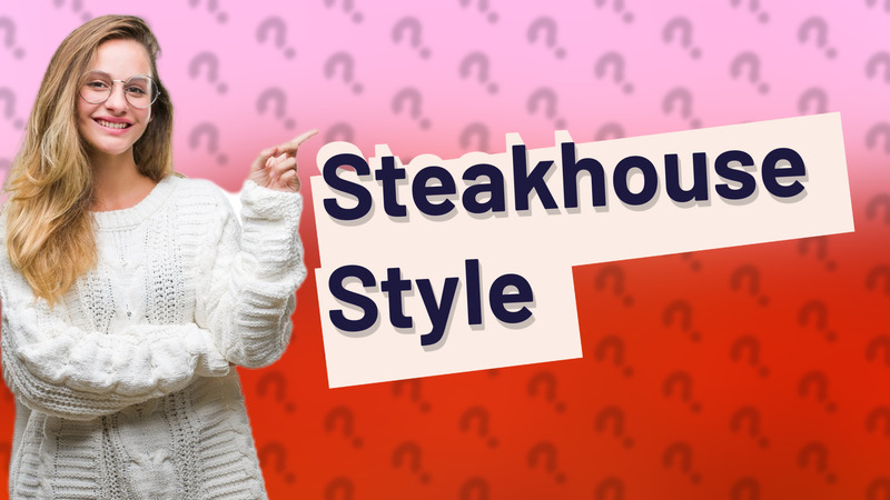 Steakhouse Style