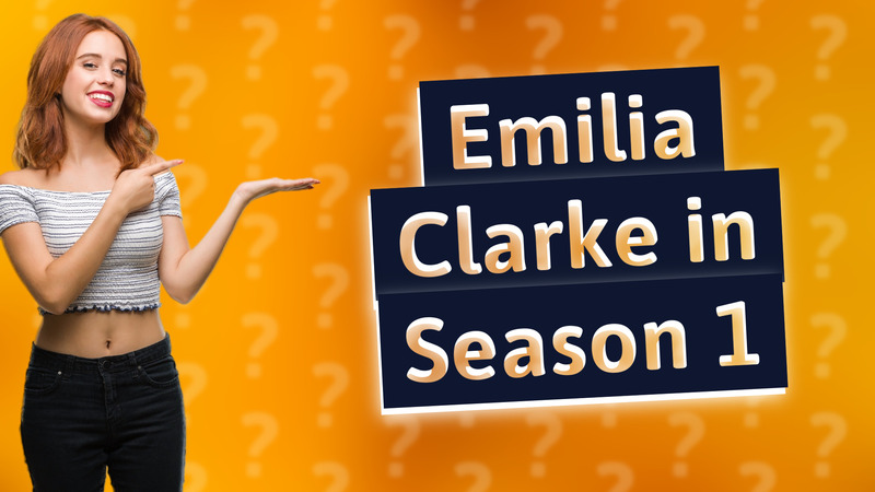 Emilia Clarke in Season 1