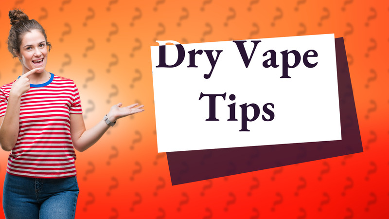Dry Vape Tips