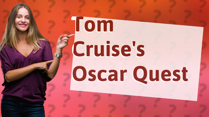 Tom Cruise's Oscar Quest