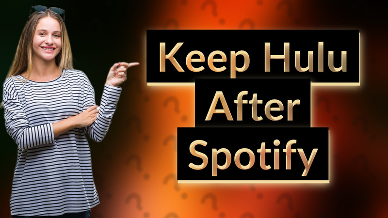 Keep Hulu After Spotify