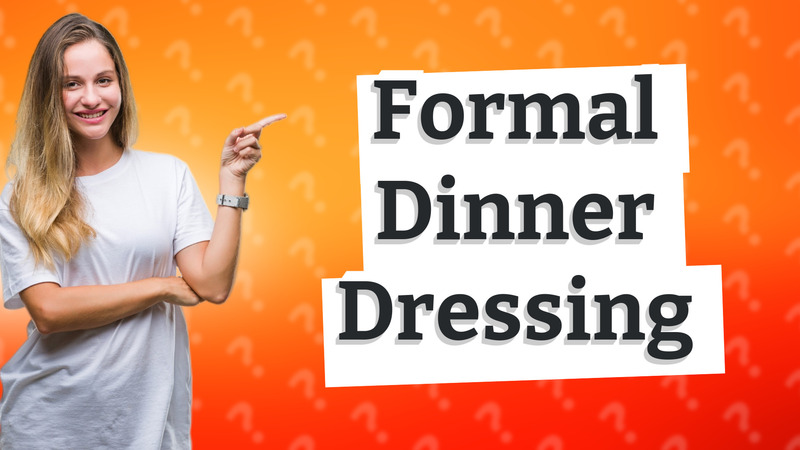 Formal Dinner Dressing