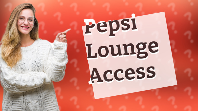 Pepsi Lounge Access