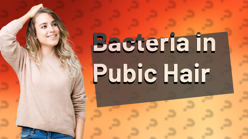 Bacteria in Pubic Hair
