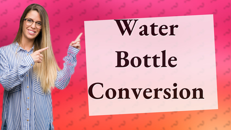 Water Bottle Conversion