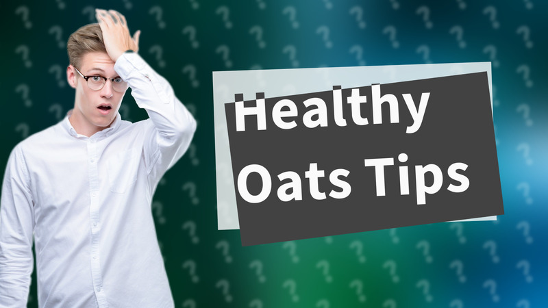 Healthy Oats Tips