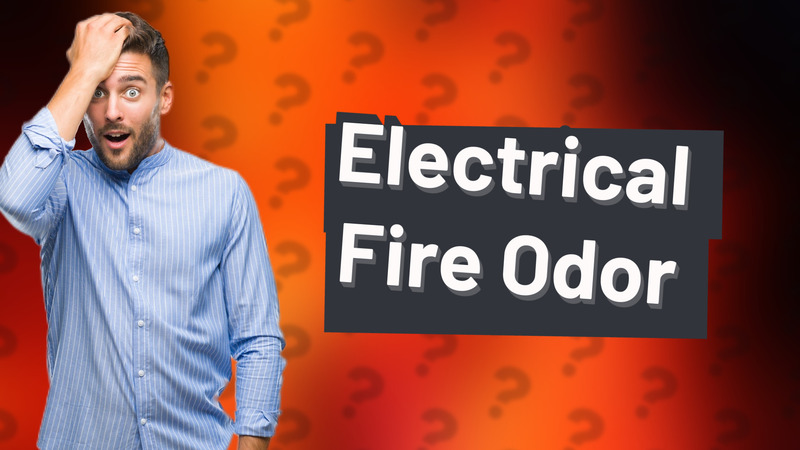 Electrical Fire Odor