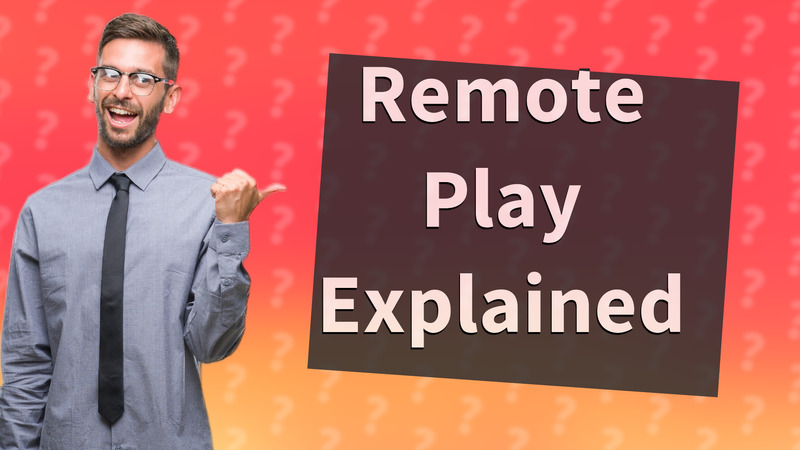 Remote Play Explained