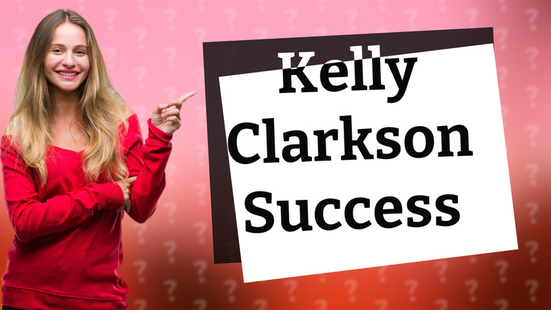 Kelly Clarkson Success