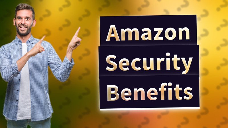 Amazon Security Benefits