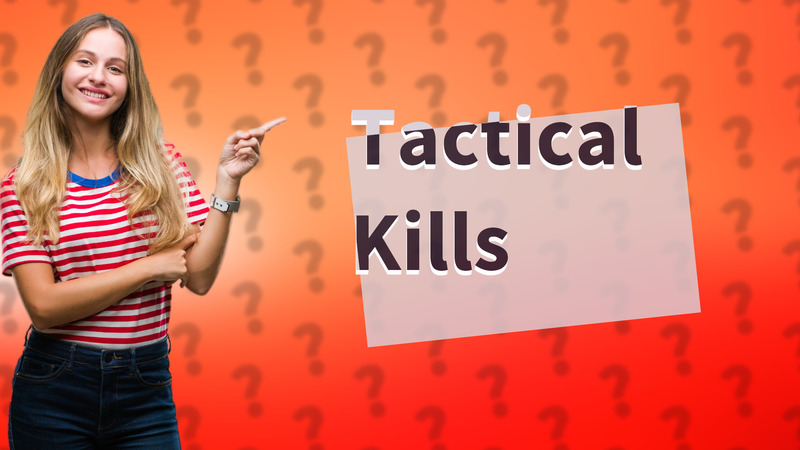 Tactical Kills