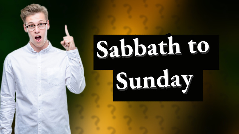 Sabbath to Sunday