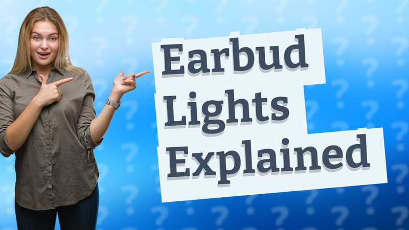 Earbud Lights Explained