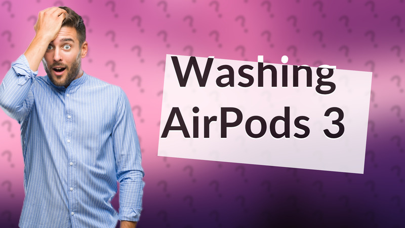 Washing AirPods 3