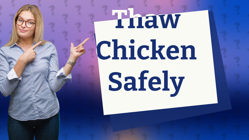 Thaw Chicken Safely