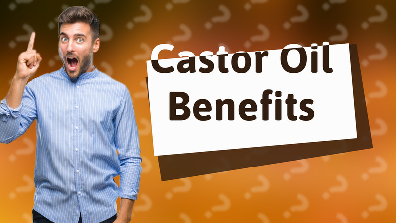Castor Oil Benefits