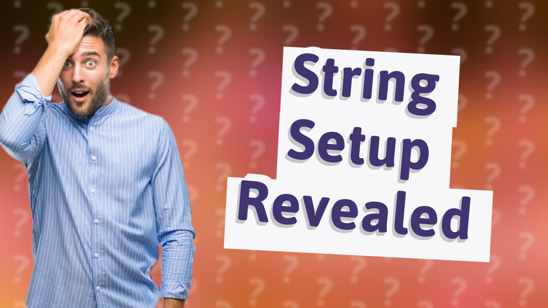 String Setup Revealed
