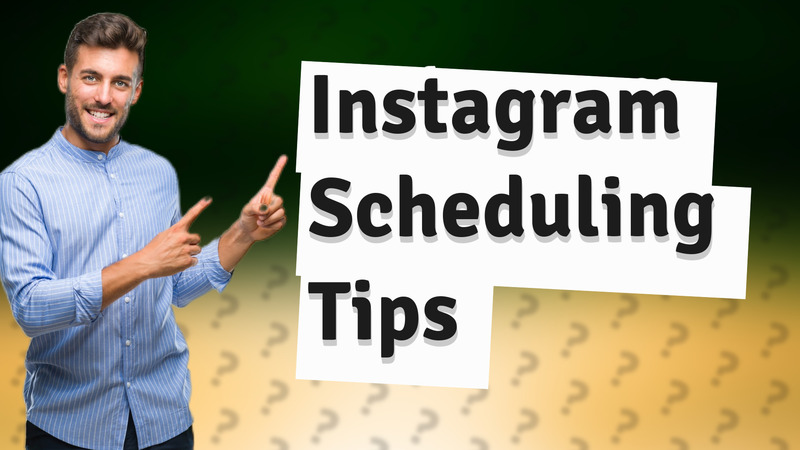 Instagram Scheduling Tips