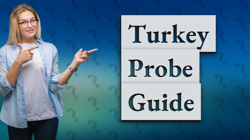 Turkey Probe Guide
