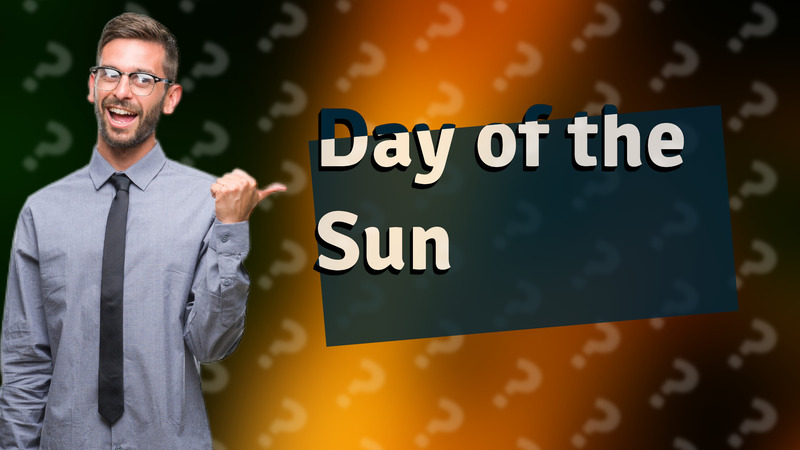 Day of the Sun