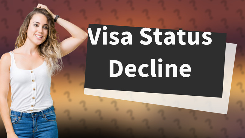 Visa Status Decline