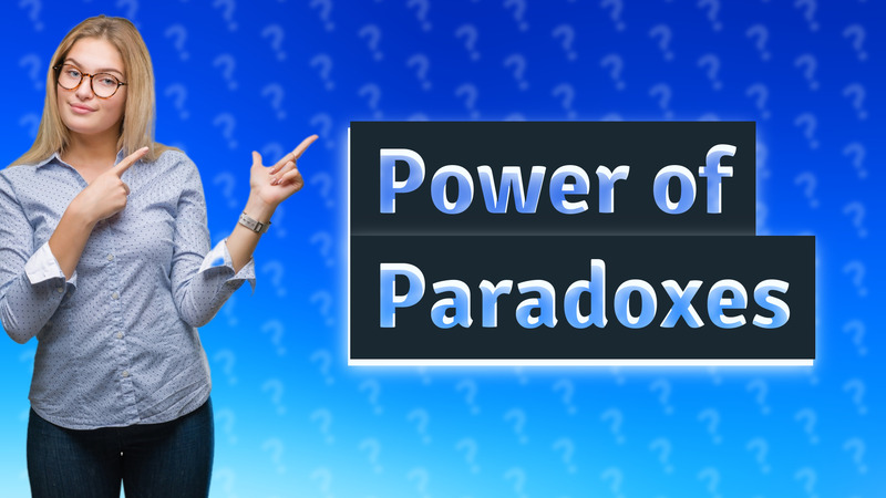 Power of Paradoxes