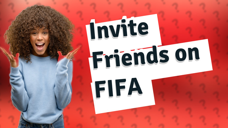 Invite Friends on FIFA