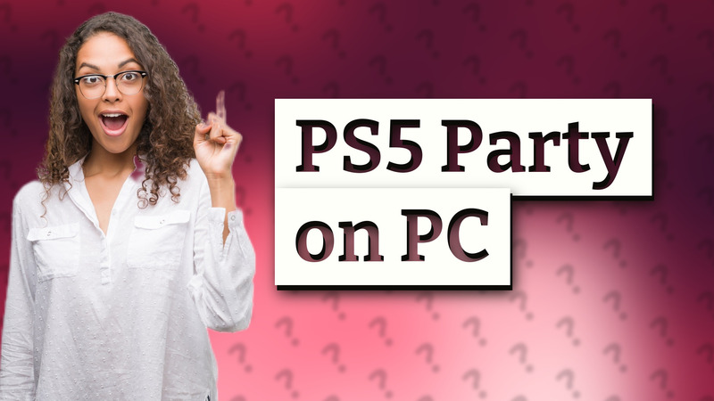 PS5 Party on PC