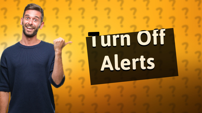Turn Off Alerts