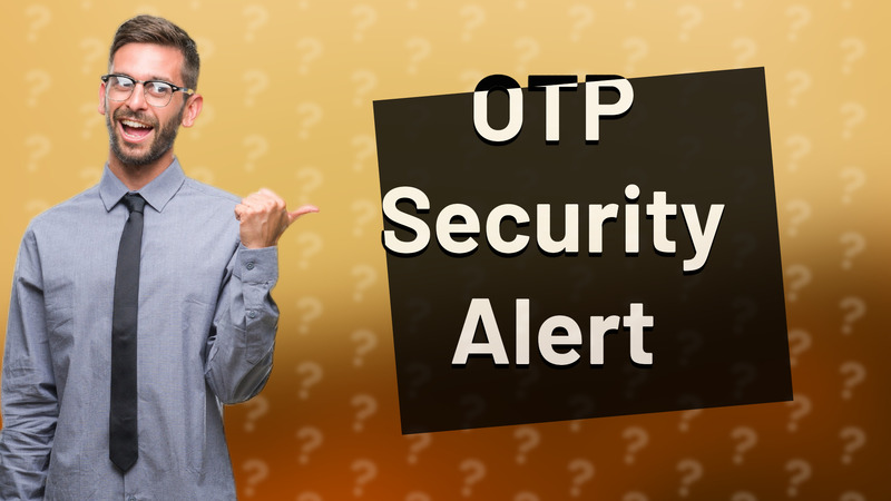 OTP Security Alert