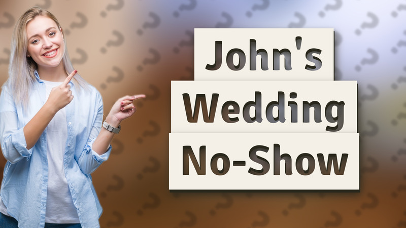 John's Wedding No-Show