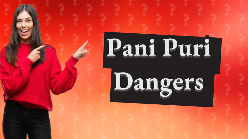 Pani Puri Dangers