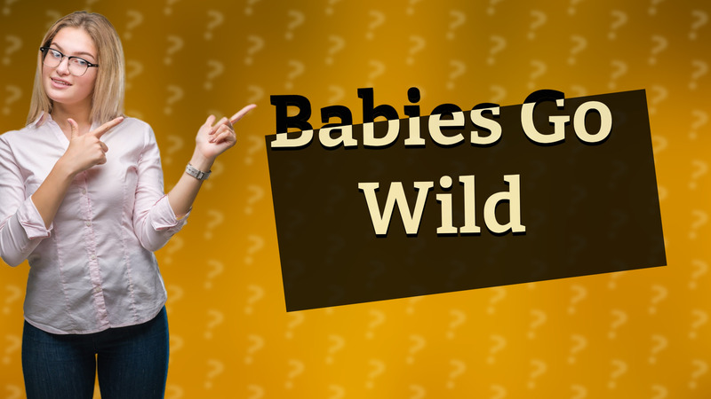 Babies Go Wild