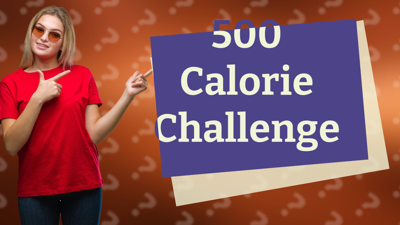 500 Calorie Challenge