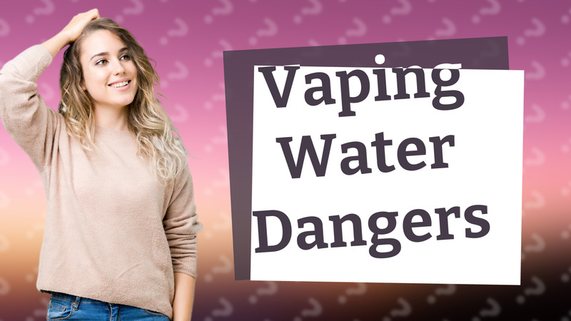 Vaping Water Dangers