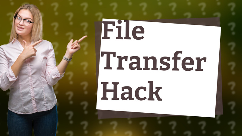 File Transfer Hack