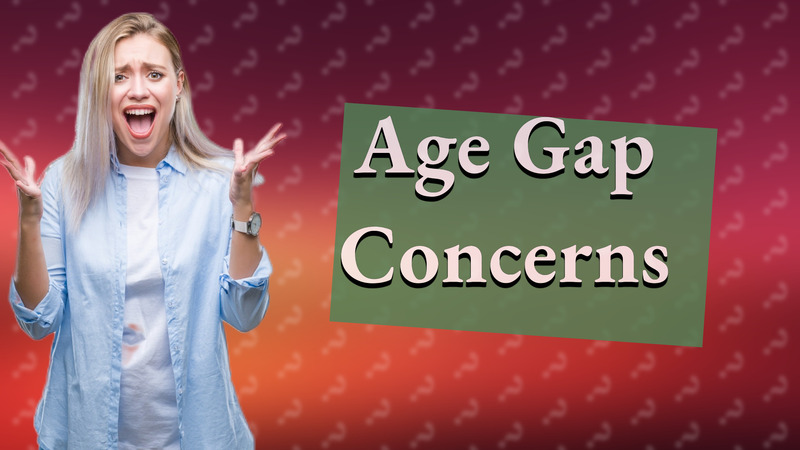 Age Gap Concerns