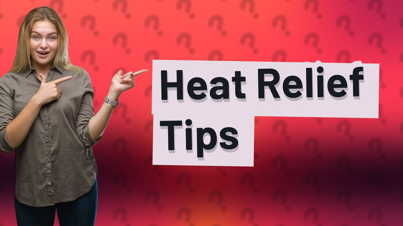 Heat Relief Tips