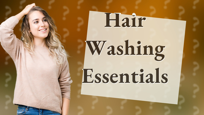 Hair Washing Essentials