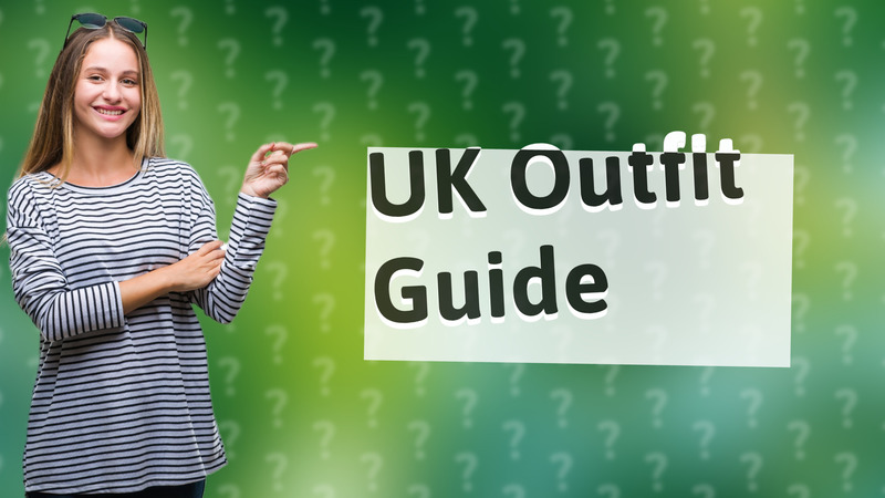 UK Outfit Guide
