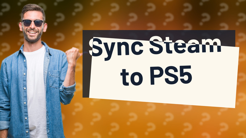 Sync Steam to PS5