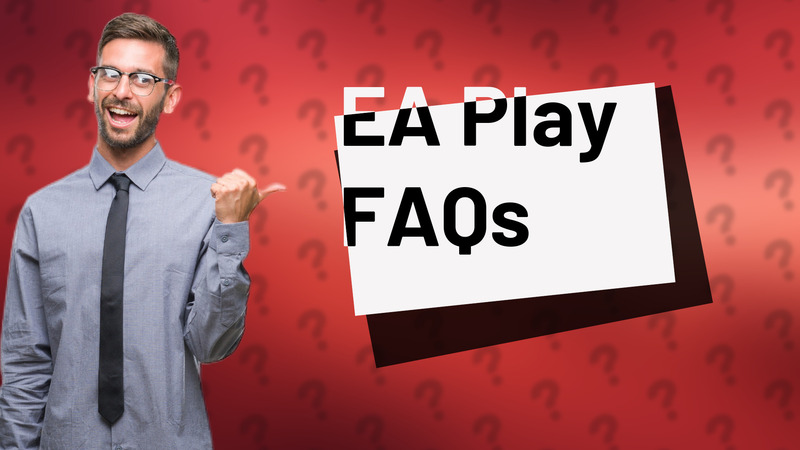 EA Play FAQs