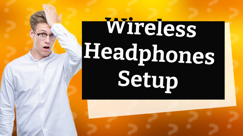 Wireless Headphones Setup