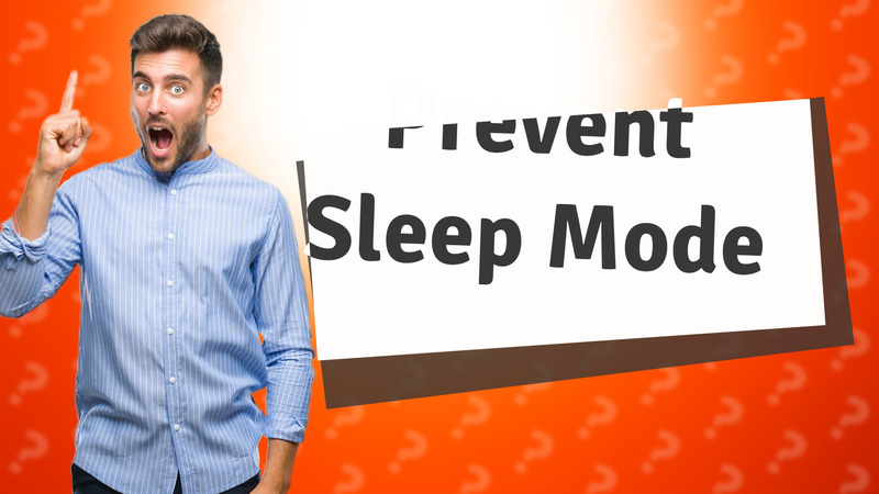 Prevent Sleep Mode