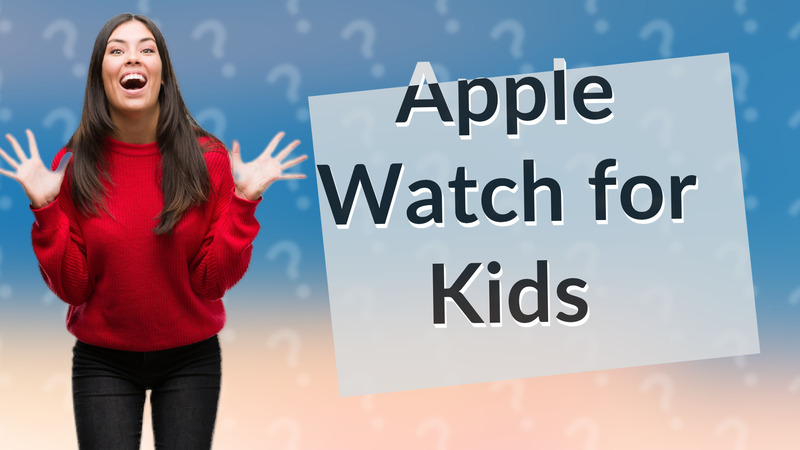 Apple Watch for Kids